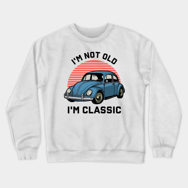 I'm Not Old I'm Classic Car Crewneck Sweatshirt by Zakzouk-store